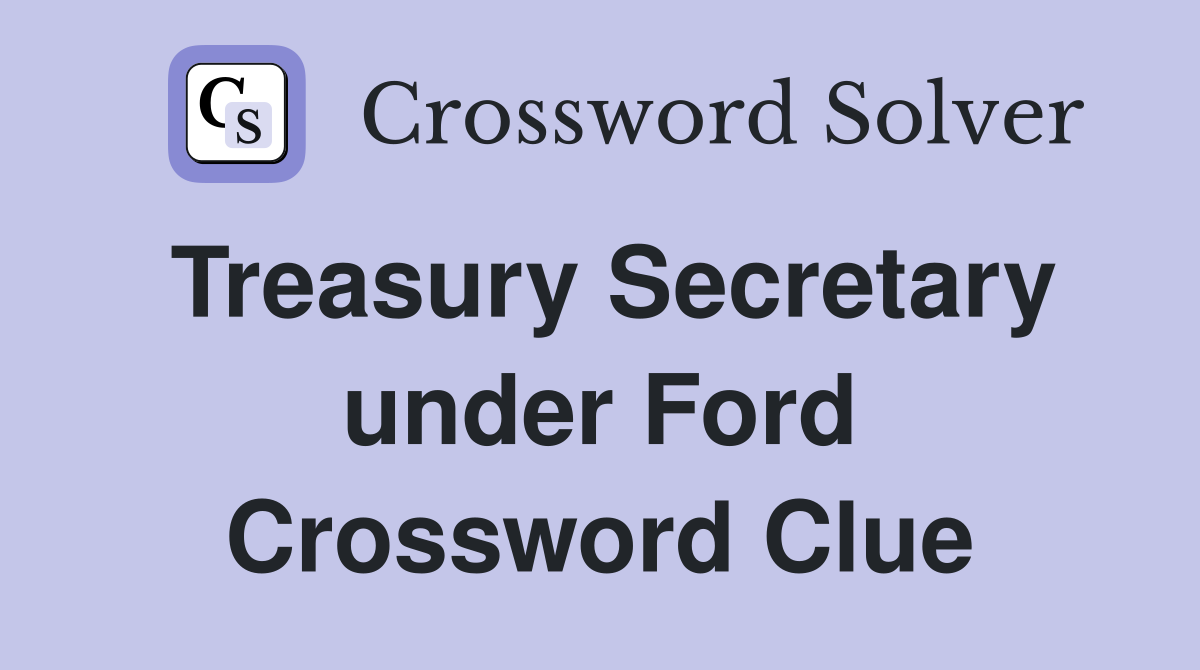 Treasury Secretary under Ford Crossword Clue