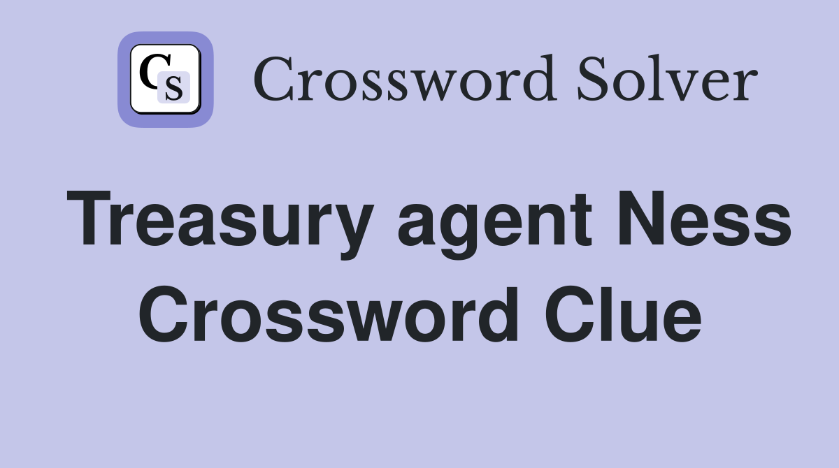 Treasury agent Ness Crossword Clue