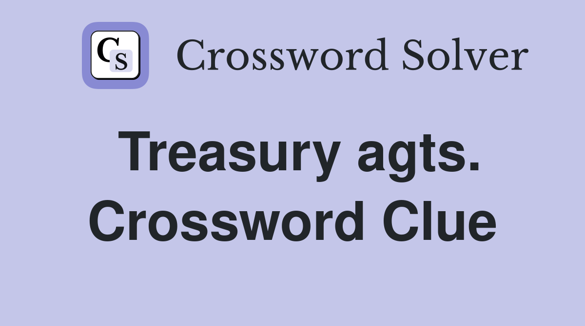 Treasury agts. Crossword Clue
