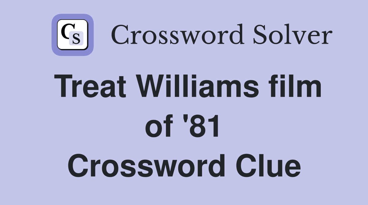 Treat Williams film of '81 Crossword Clue