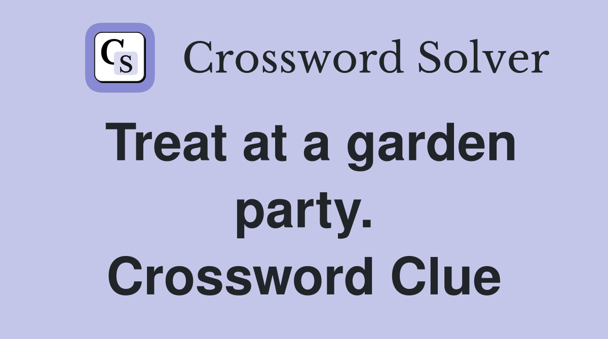 Treat at a garden party. Crossword Clue