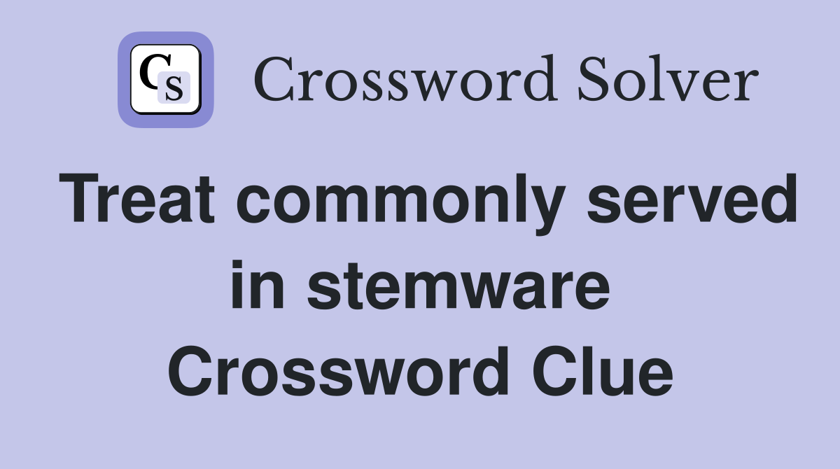Treat commonly served in stemware Crossword Clue