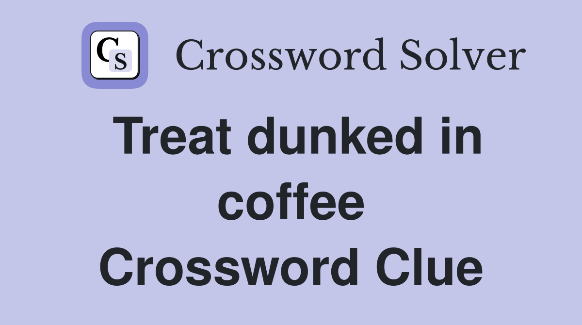 Treat dunked in coffee Crossword Clue