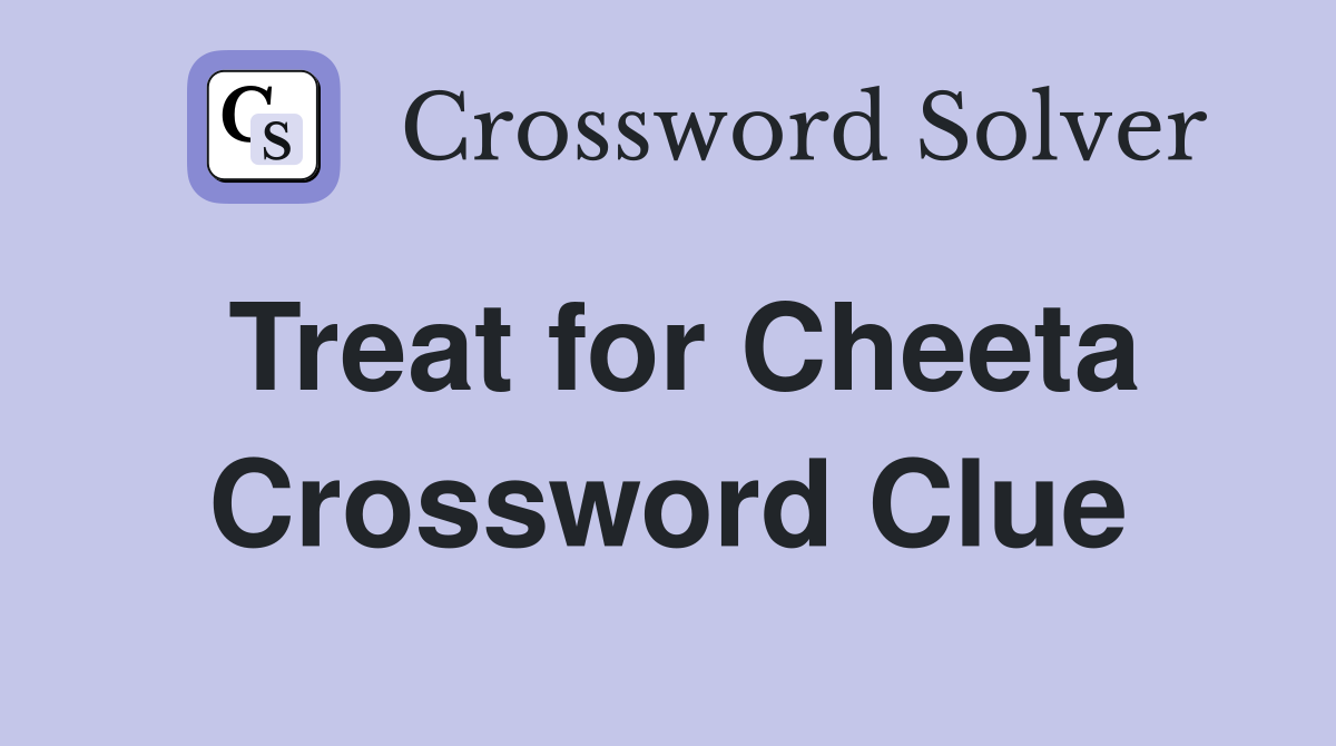 Treat for Cheeta Crossword Clue