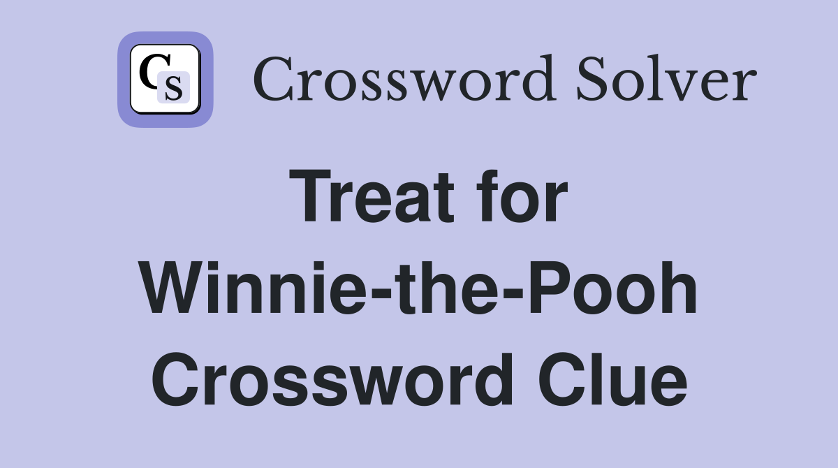 Treat for Winnie-the-Pooh Crossword Clue