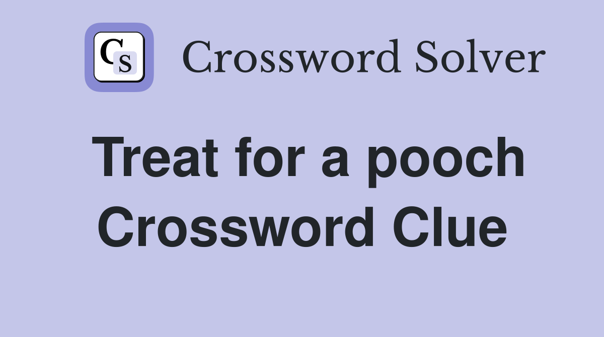 Treat for a pooch Crossword Clue