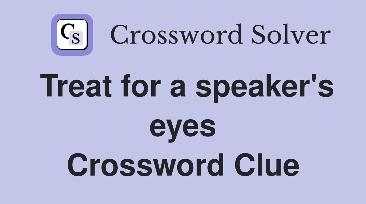 Treat for a speaker's eyes Crossword Clue