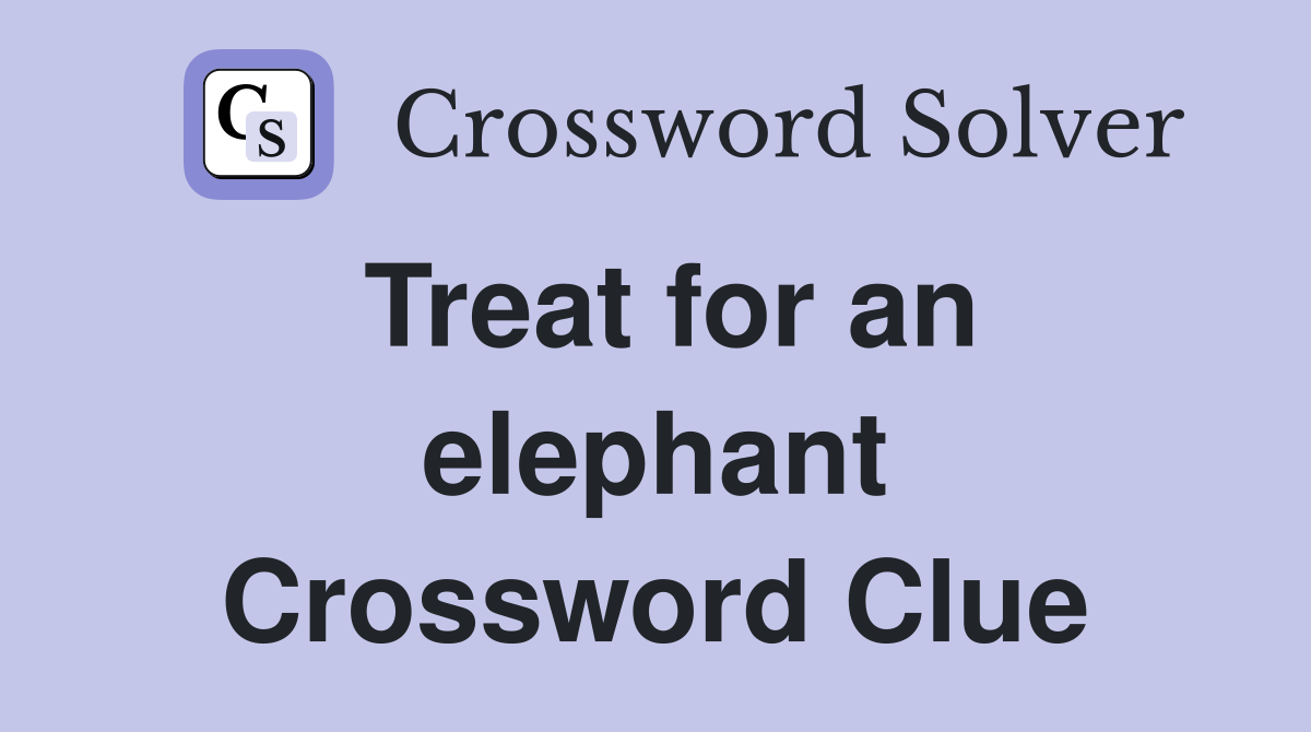 Treat for an elephant Crossword Clue