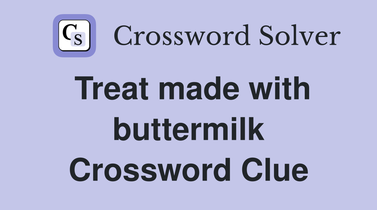 Treat made with buttermilk Crossword Clue