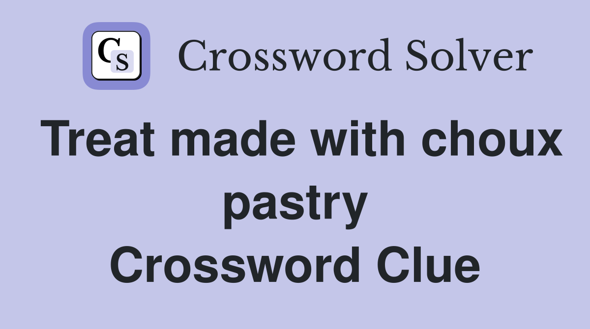 Treat made with choux pastry Crossword Clue