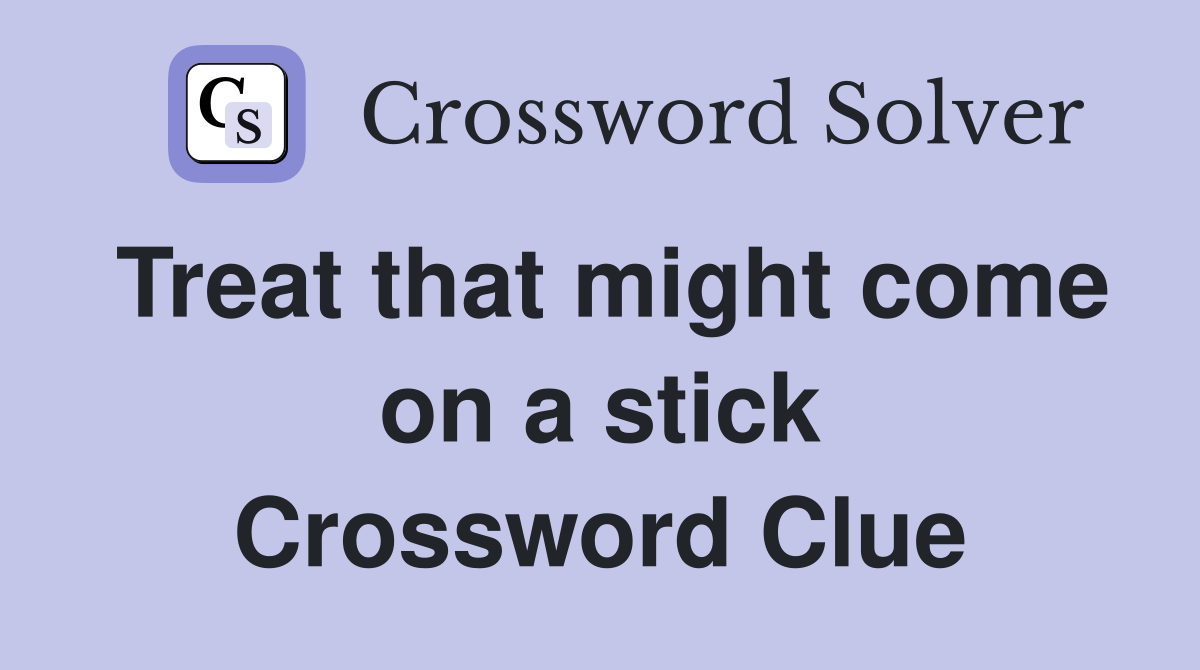 Treat that might come on a stick Crossword Clue