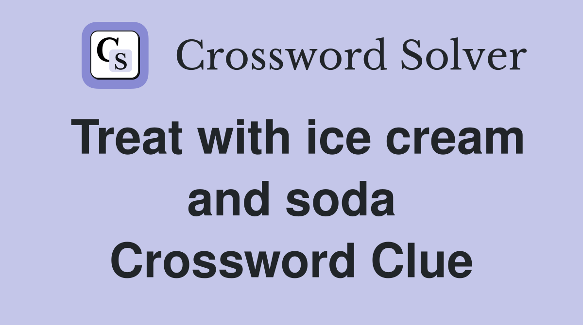 Treat with ice cream and soda Crossword Clue