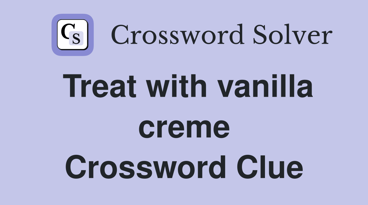 Treat with vanilla creme Crossword Clue