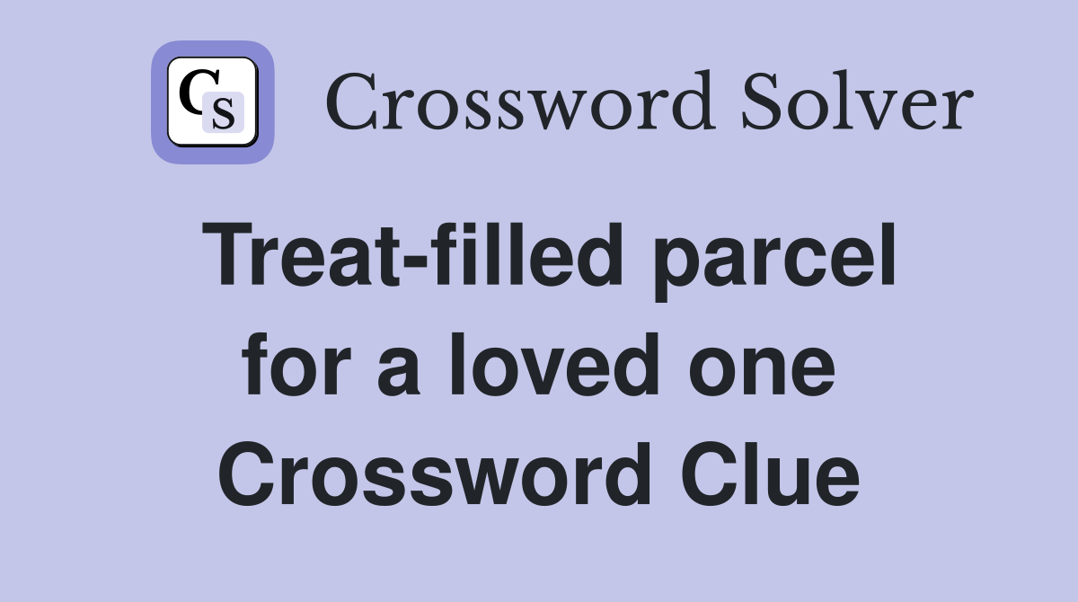 Treat-filled parcel for a loved one Crossword Clue