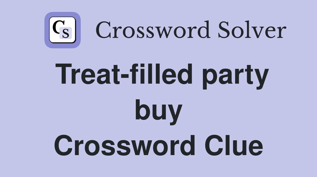 Treat-filled party buy Crossword Clue
