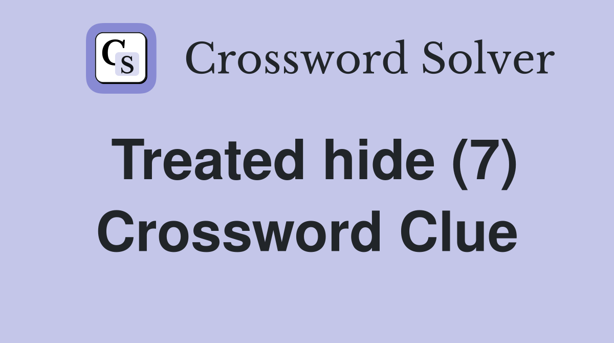 Treated hide (7) Crossword Clue