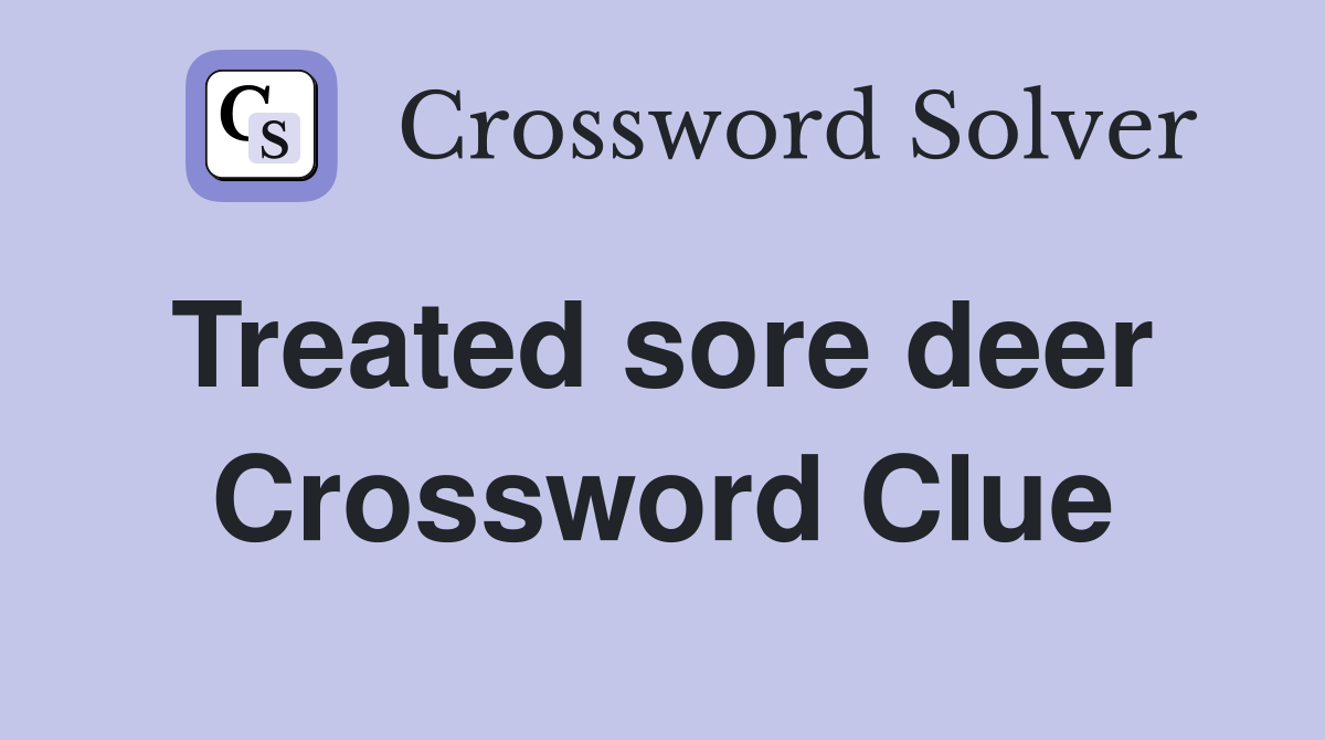 Treated sore deer  Crossword Clue