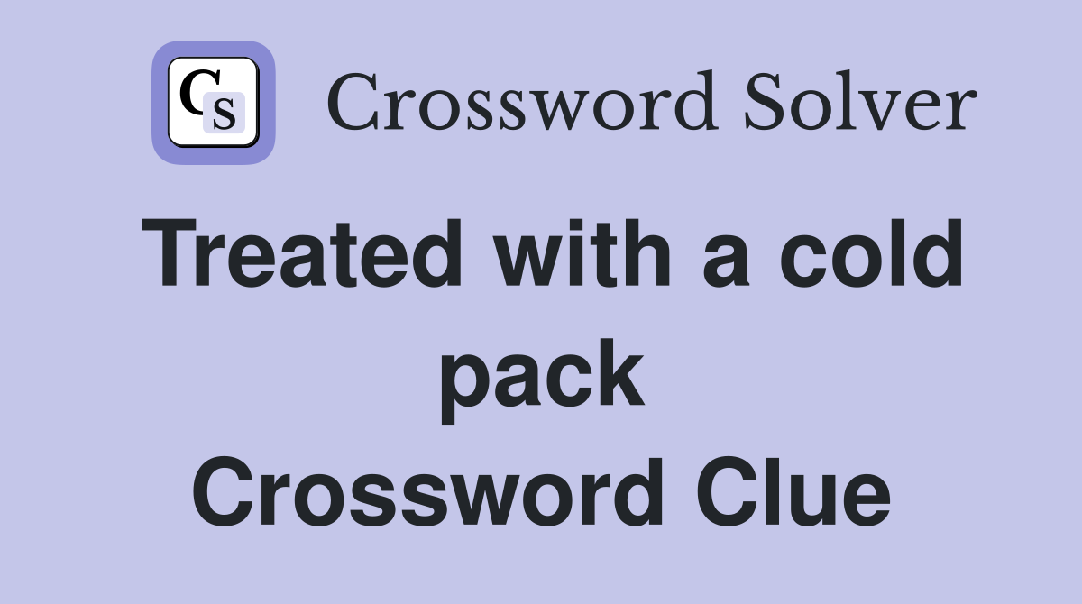 Treated with a cold pack Crossword Clue