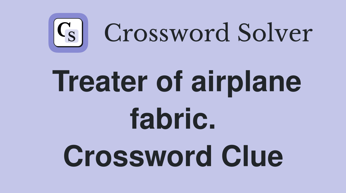 Treater of airplane fabric. Crossword Clue