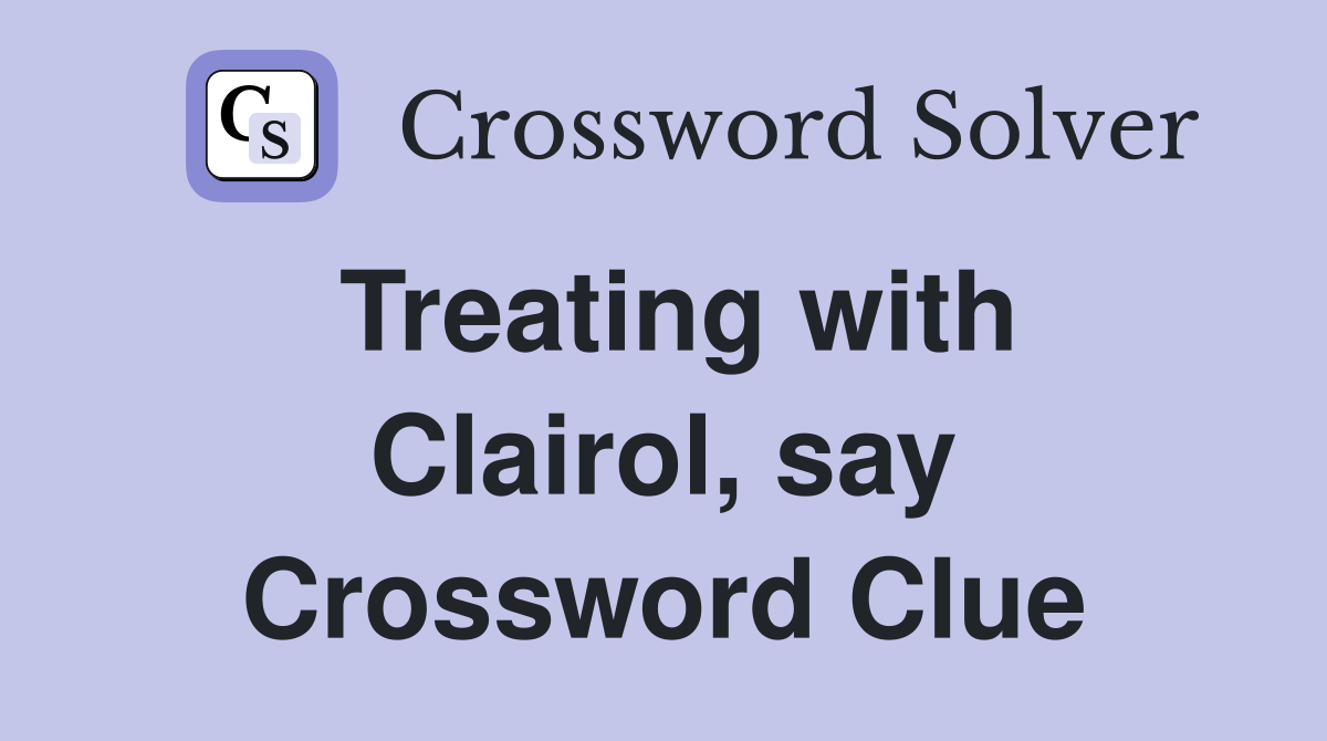 Treating with Clairol, say Crossword Clue