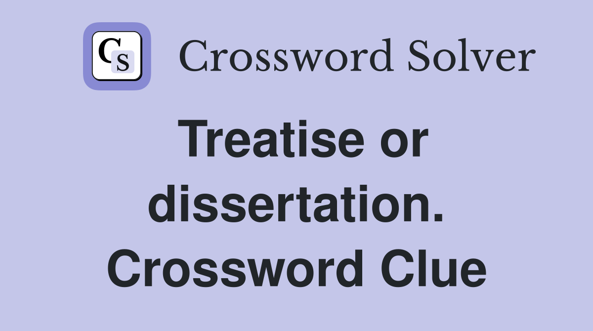 Treatise or dissertation. Crossword Clue