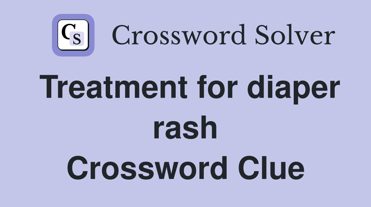 Treatment for diaper rash Crossword Clue
