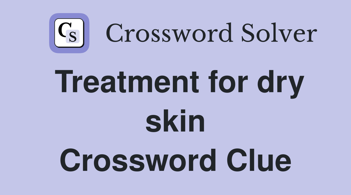 Treatment for dry skin Crossword Clue