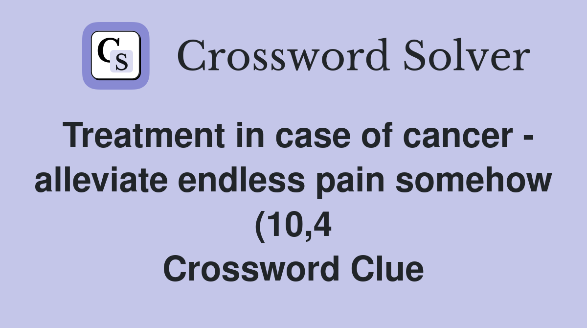 Treatment in case of cancer alleviate endless pain somehow (10 4 Treatment in case of cancer alleviate endless pain somehow (10 4