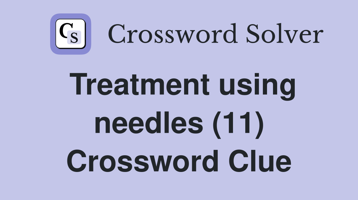 Treatment using needles (11) Crossword Clue