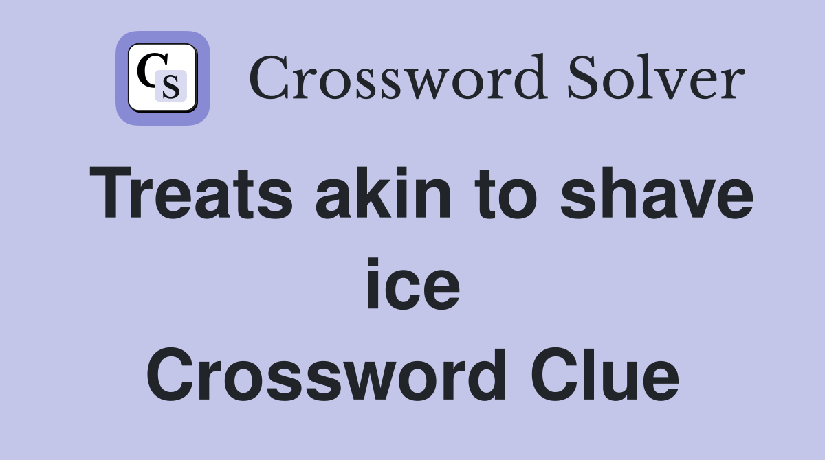 Treats akin to shave ice Crossword Clue