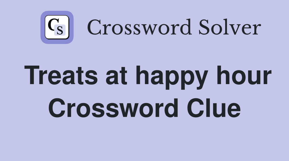 Treats at happy hour Crossword Clue