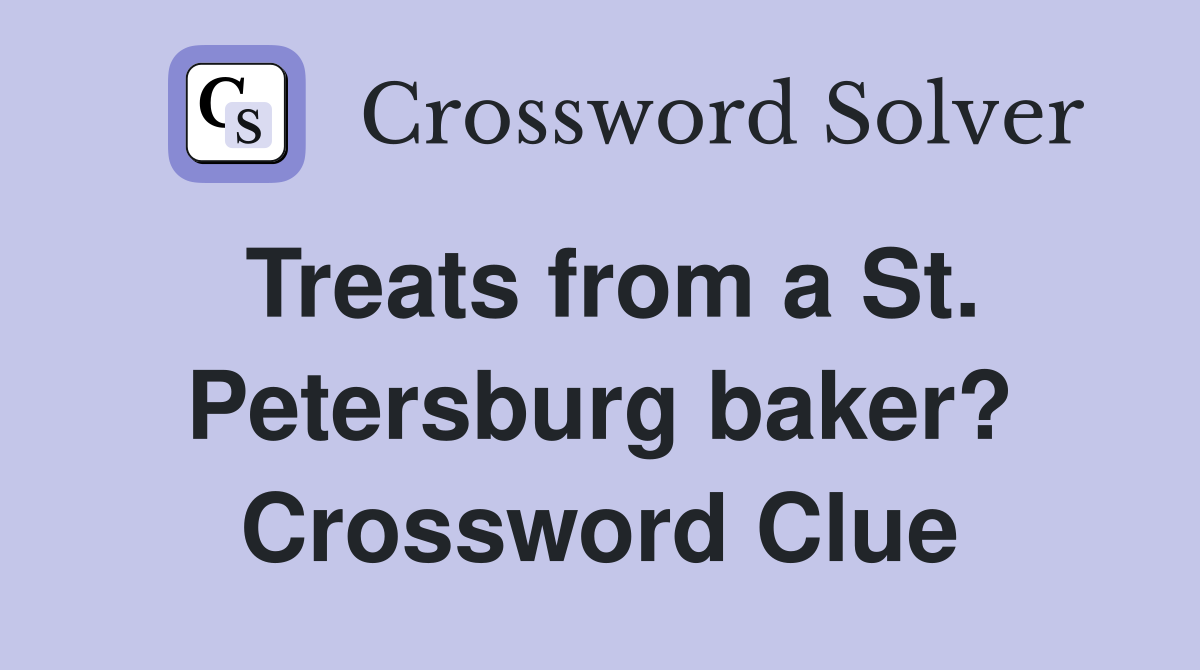 Treats from a St. Petersburg baker? Crossword Clue