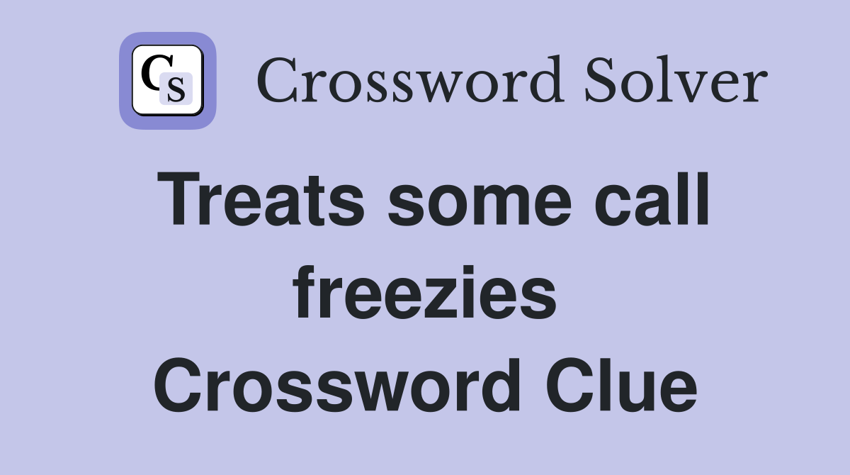 Treats some call freezies Crossword Clue