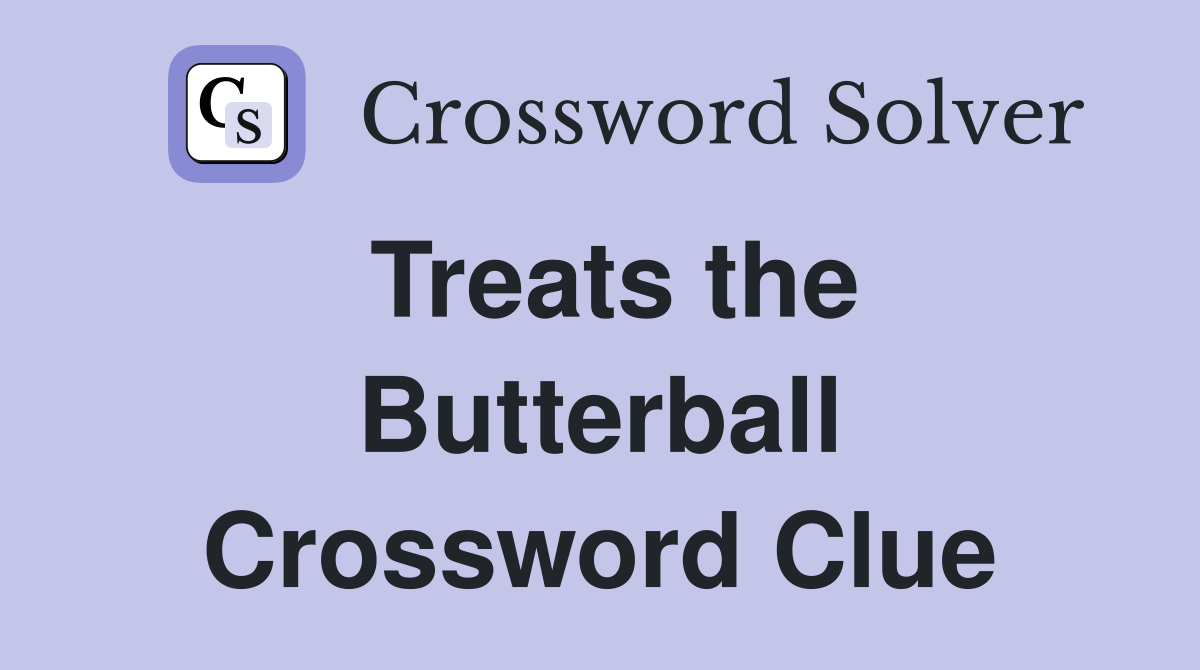 Treats the Butterball Crossword Clue