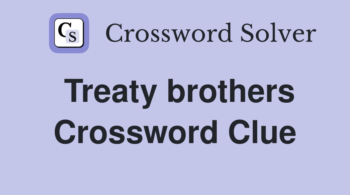 Treaty brothers Crossword Clue