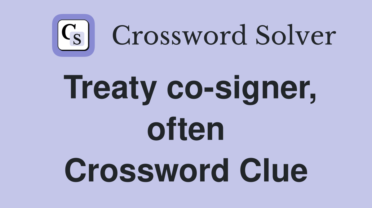 Treaty co-signer, often Crossword Clue