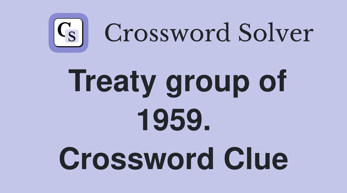 Treaty group of 1959. Crossword Clue