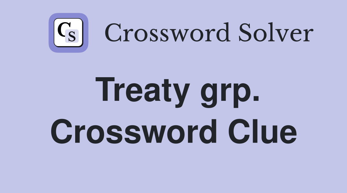 Treaty grp. Crossword Clue