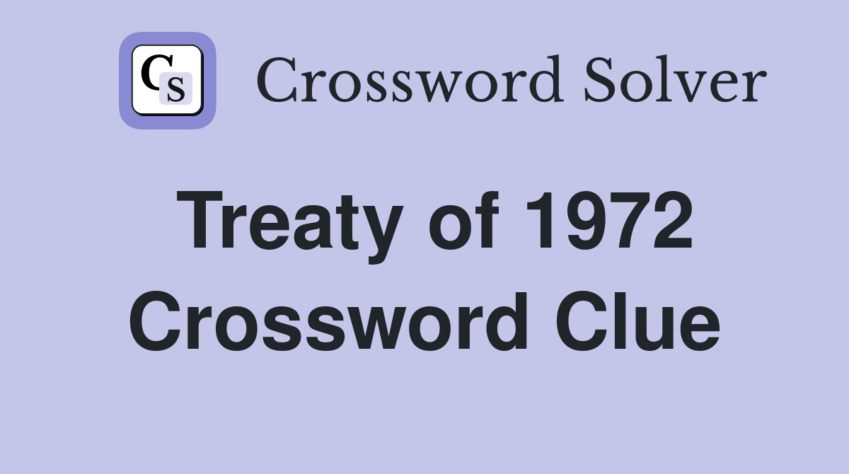 Treaty of 1972 Crossword Clue