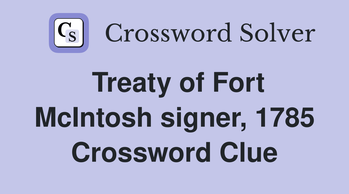 Treaty of Fort McIntosh signer, 1785 Crossword Clue