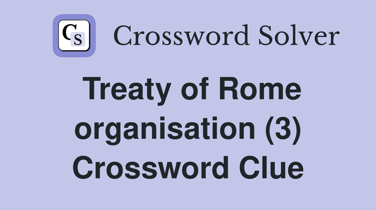 Treaty of Rome organisation (3) Crossword Clue