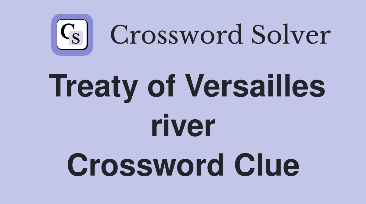 Treaty of Versailles river Crossword Clue