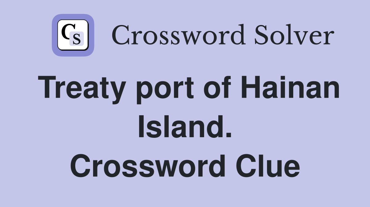 Treaty port of Hainan Island. Crossword Clue