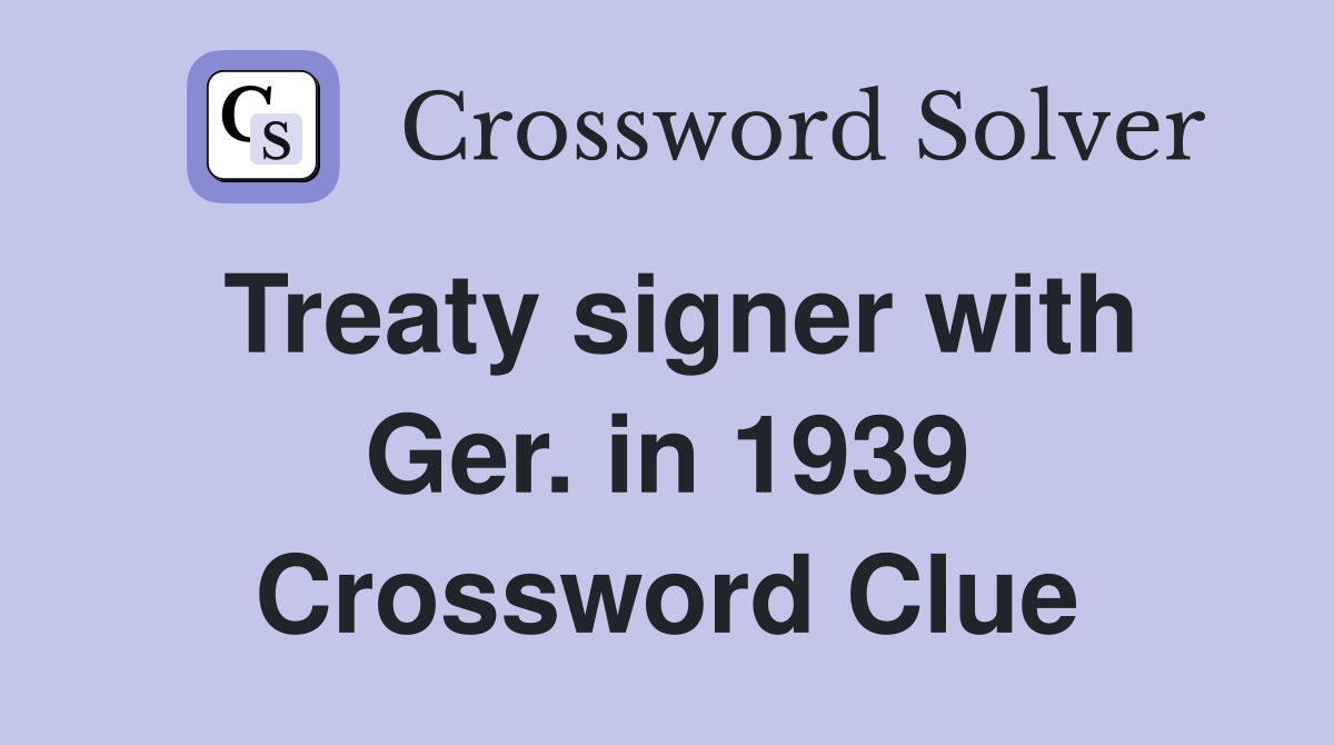Treaty signer with Ger. in 1939 Crossword Clue