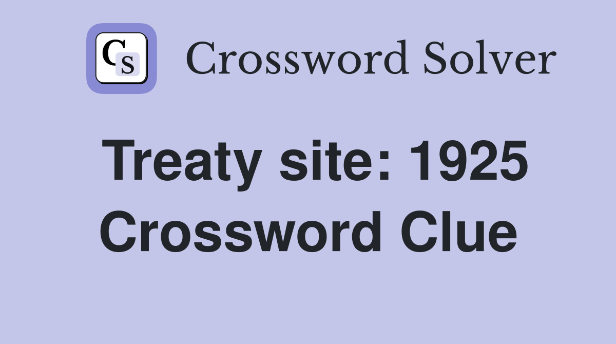 Treaty site: 1925 Crossword Clue