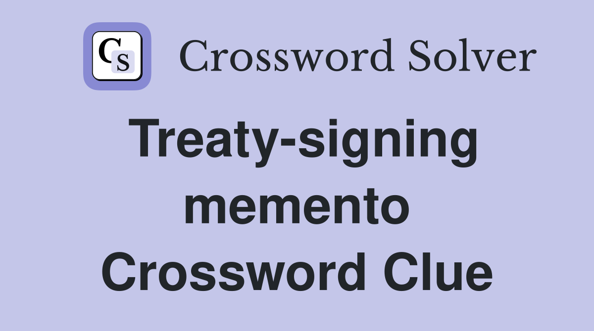 Treaty-signing memento Crossword Clue