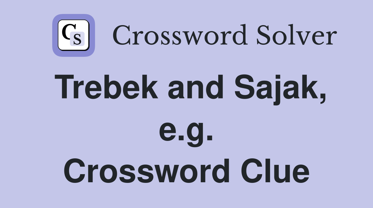 Trebek and Sajak, e.g. Crossword Clue