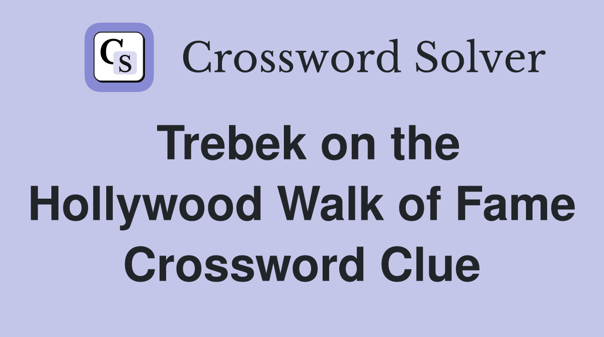 Trebek on the Hollywood Walk of Fame Crossword Clue