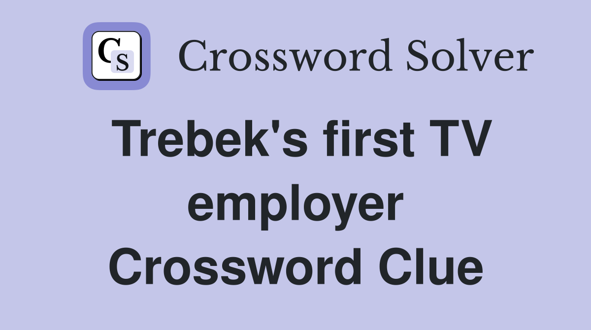Trebek's first TV employer Crossword Clue