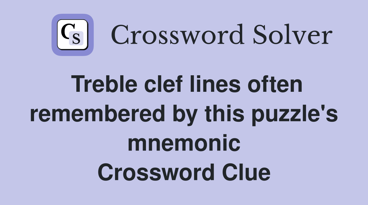 Treble clef lines often remembered by this puzzle's mnemonic Crossword Clue